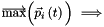 $ \overrightarrow{\mbox{max}}\Big(\vec{p}_i\left(t\right)\Big) \ \Longrightarrow \ $